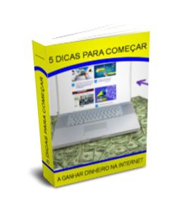 Ebook: 5 Dicas para Começar a Ganhar Dinheiro na Internet