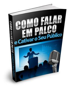 Ebook: Como Falar em Palco e Cativar o Seu Público